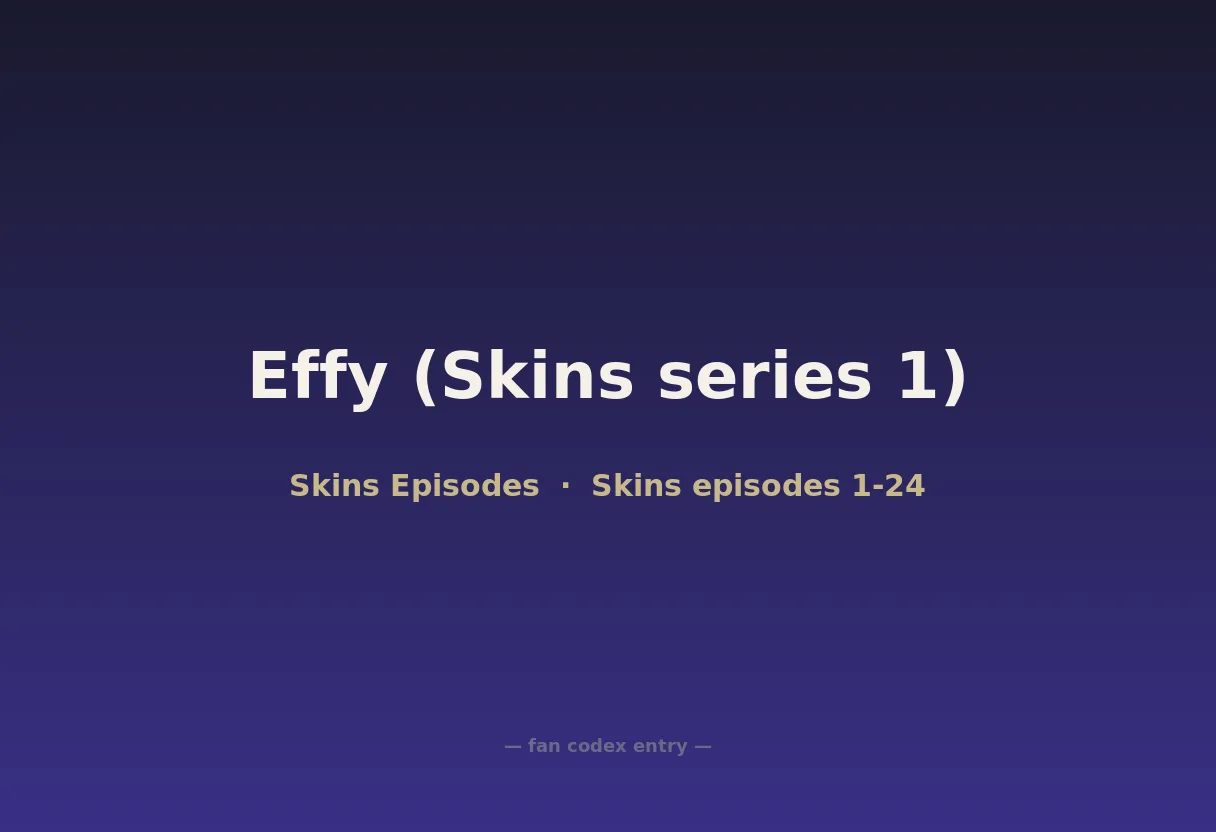 Effy (Skins series 1)